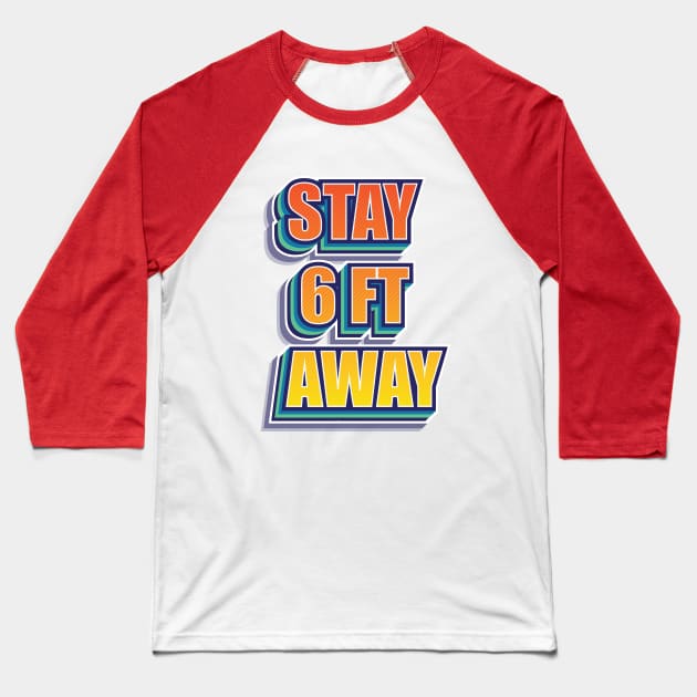 Stay 6ft away Baseball T-Shirt by Manlangit Digital Studio